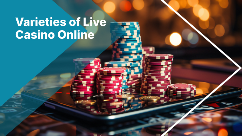 Varieties of Live Casino Online