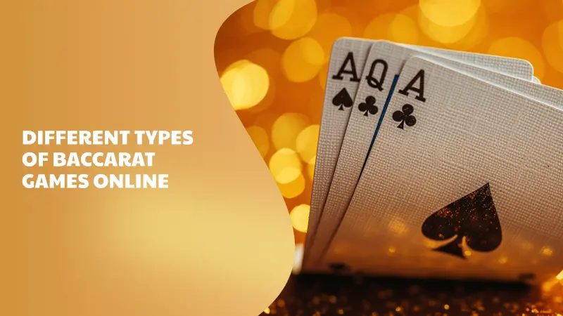 Different Types of Baccarat card games Online